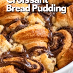 Chocolate Croissant Bread Pudding Easy Creamy Bake