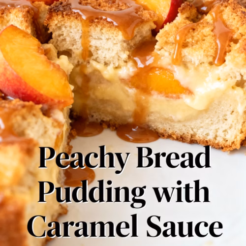 Easy Peachy Bread Pudding with Creamy Caramel Sauce