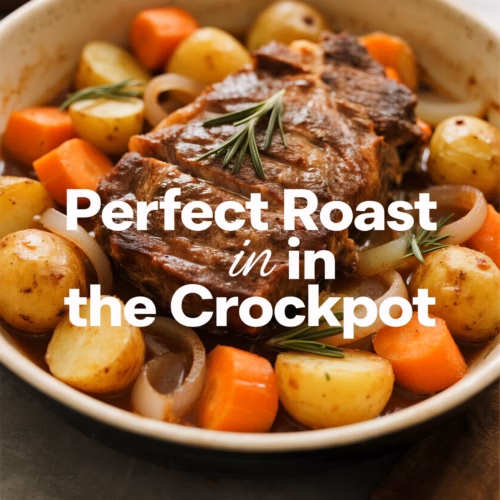 Easy Perfect Roast in the Crockpot For a Quick Weeknight Dinner