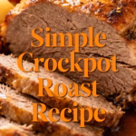Easy & Budget Friendly Simple Crockpot Roast Recipe