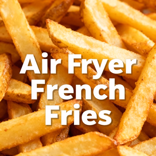 Air Fryer French Fries Crispy Easy and Quick Recipe