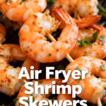 Easy Air Fryer Shrimp Skewers Quick Healthy Recipe