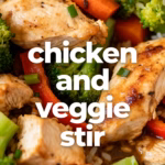 Easy & Healthy Chicken Veggie Stir Fry