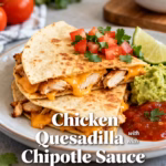 Chicken Quesadilla with Chipotle Sauce : Chicken Quesadilla with Chipotle Sauce You'll Crave
