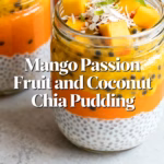 Mango, Passion Fruit and Coconut Chia Pudding : Mango Passion Fruit Coconut Chia Pudding Youll Love