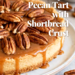 Maple Pecan Tart with Shortbread Crust : Maple Pecan Tart with Shortbread Crust Irresistible No Fail Recipe