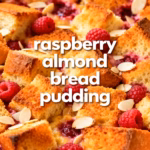 Raspberry Almond Bread Pudding : Raspberry Almond Bread Pudding You ll Love Easy Dessert
